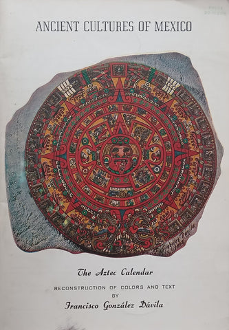 The Aztec Calendar: Reconstruction of Colors and Text | Francisco Gonzalez Davila