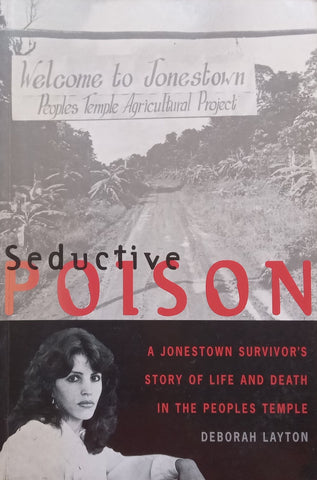 Seductive Poison: A Jonestown Survivor’s Story of Life and Death in the Peoples Temple | Deborah Layton
