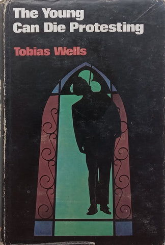 The Young Can Die Protesting (First Edition, 1970) | Tobias Wells