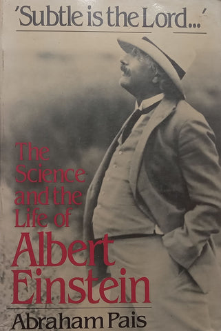 ‘Subtle is the Lord...’ The Science and the Life of Albert Einstein | Abraham Pais