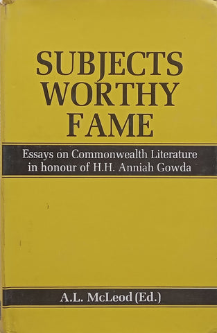 Subjects Worthy Fame: Essays on Commonwealth Literature in Honour of H. H. Anniah Gowda (Copy of Stephan Gray) | A. L. McLeod (Ed.)