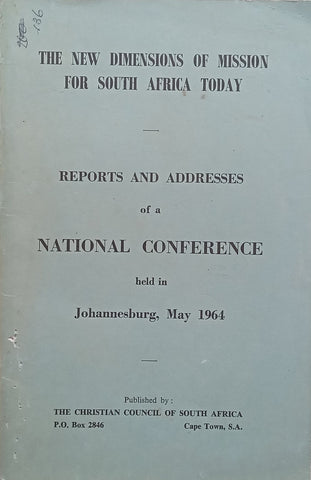 The New Dimensions of Mission for South Africa Today: Reports and Addresses of a National Conference, 1964