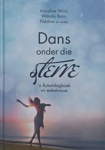 Dans Onder die Sterre: ‘n Bybeldagboek vir Enkelvroue (Afrikaans) | Annalise Wiid, et al.