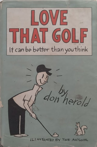 Love That Golf: It Can be Better Than You Think (First Edition, 1953) | Don Herold