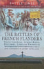 The Battles of French Flanders: Neuve Chapelle, Aubers Ridge, Festubert, Loos and Fromelles | Jon Cooksey & Jerry Murland