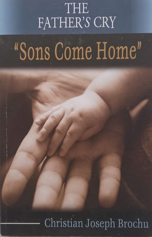 The Father’s Cry: “Sons Come Home” | Christian Joseph Brochu