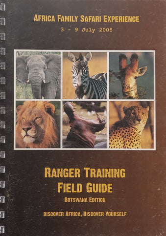 African Family Safari Experience July 2005: Ranger Training Field Guide, Botswana Edition