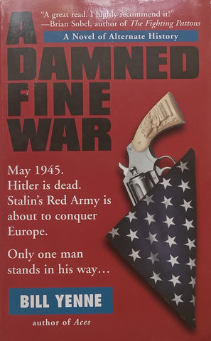 A Damned Fine War | Bill Yenne