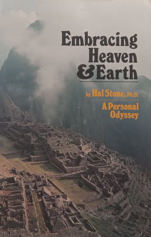 Embracing Heaven &amp; Earth: A Personal Odyssey | Hal Stone