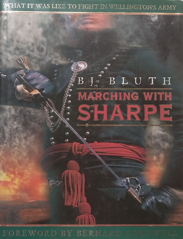Marching with Sharpe: What it Was Like in Wellington’s Army | B. J. Bluth
