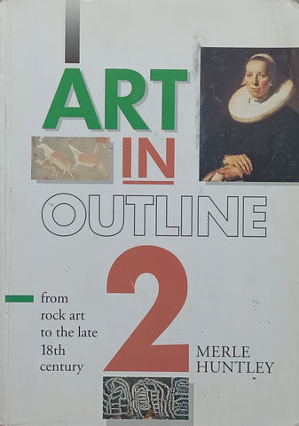 Art in Outline 2: From Rock Art to the Late 18th Century | Merle Huntley