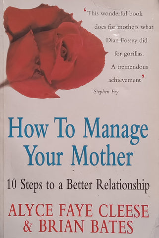How to Manage Your Mother: 10 Steps to a Better Relationship | Alyce Fay Cleese & Brian Bates
