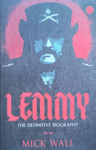 Lemmy: The Definitive Biography | Mick Wall