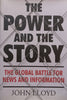 The Power and the Story: The Global Battle for News and Information | John Lloyd