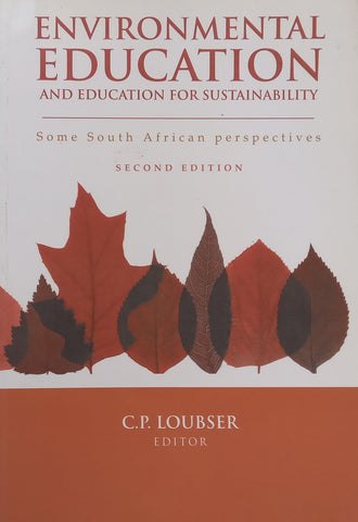 Environmental Education and Education for Sustainability: Some South African Perspectives (2nd Ed.) | C. P. Loubser (Ed.)