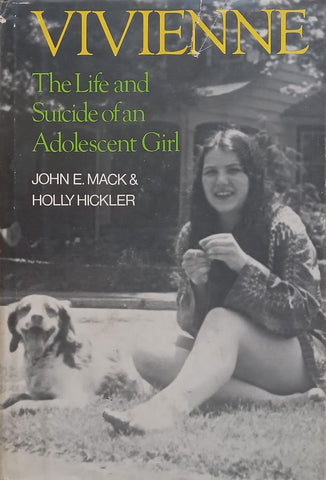 Vivienne: The Life and Suicide of an Adolescent Girl | John E. Mack & Holly Hickler
