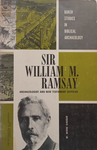 Sir William M. Ramsey: Archaeologist and New Testament Scholar | W. Ward Gasque