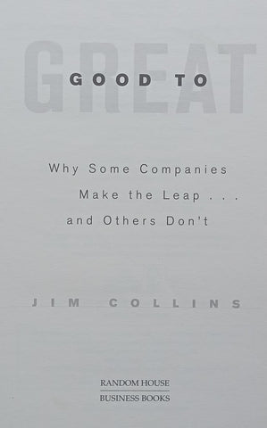 Good to Great: Why Some Companies Make the Leap and Others Don’t | Jim Collins