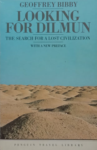 Looking for Dilmun: The Search for a Lost Civilization | Geoffrey Bibby