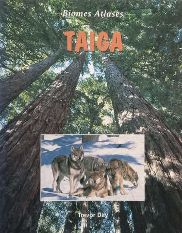 Taiga (Biomes Atlases Series) | Trevor Day