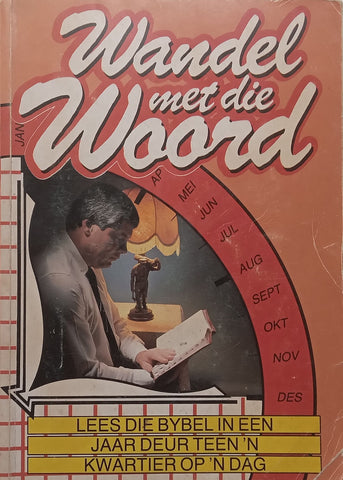 Wandel Met die Woord: Lees die Bybel in Een Jaar Deur Teen ‘n Kwartier op ‘n Dag (Afrikaans)