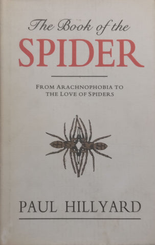 The Book of the Spider: From Arachnophobia to the Love of Spiders | Paul Hillyard
