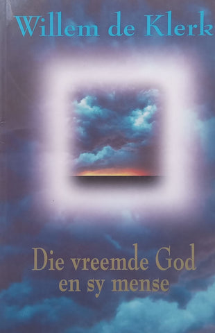 Die Vreemde God en Sy Mense (Afrikaans) | Willem de Klerk