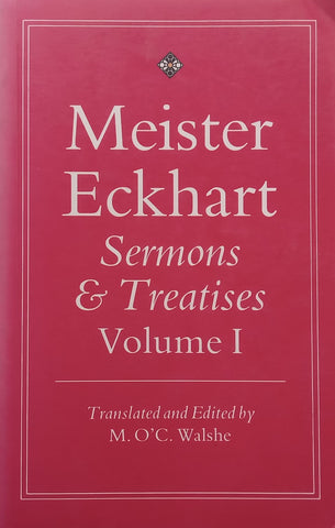 Meister Eckhart: Sermons & Treatises Volume 1 | M. O’C. Walshe (Ed.)