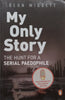 My Only Story: The Hunt for a Serial Paedophile (Signed by Author) | Deon Wiggett
