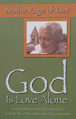 God is Love Alone | Brother Roger of Taize