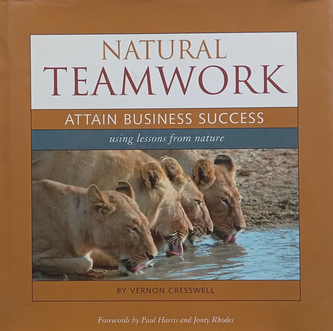 Natural Teamwork: Attain Business Success Using Lessons from Nature (Inscribed by Author) | Vernon Cresswell
