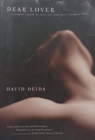 Dear Lover: A Woman’s Guide to Men, Sex and Love’s Deepest Bliss | David Deida