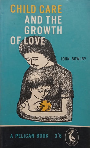 Child Care and the Growth of Love | John Bowlby