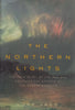 The Northern Lights: The True Story of the Man Who Unlocked the Secrets of the Aurora Borealis | Lucy Jago