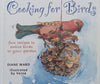 Cooking for Birds: Fun Recipes to Entice Birds to Your Garden | Diane Ward