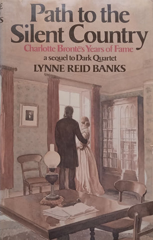 Path to the Silent Country: Charlotte Brontë’s Years of Fame | Lynne Reid Banks