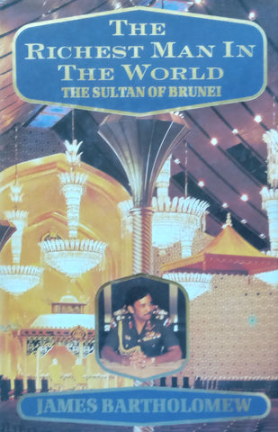 The Richest Man in the World: The Sultan of Brunei | James Bartholomew
