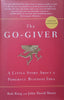 The Go-Giver: A Little Story About a Powerful Business Idea | Bob Burg & John David Mann