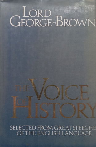 The Voice of History: Selected from Great Speeches of the English Language | Lord George-Brown
