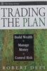 Trading the Plan: Build Wealth, Manage Money, Control Risk | Robert Deel
