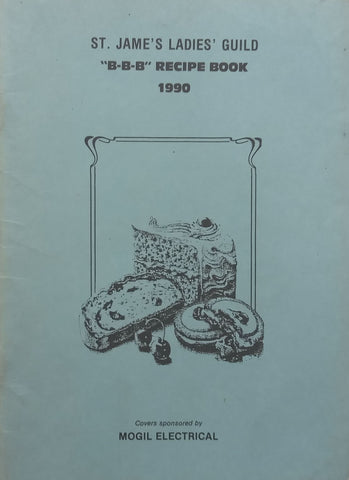 St. Jame’s Ladies’ Guild “B-B-B” Recipe Book 1990