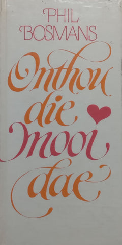 Onthou die Mooi Dae (Afrikaans) | Phil Bosmans