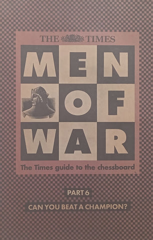 Men of War: The Times Guide to the Chessboard, Part 6 (With Additional Materials)