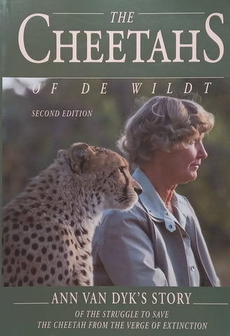 The Cheetahs of De Wildt: Ann van Dyk’s Story (2nd Ed.) | Ann van Dyk