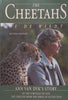 The Cheetahs of De Wildt: Ann van Dyk’s Story (2nd Ed.) | Ann van Dyk