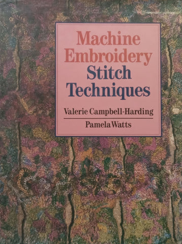 Machine Embroidery: Stitch Techniques | Valerie Campbell-Harding & Pamela Watts
