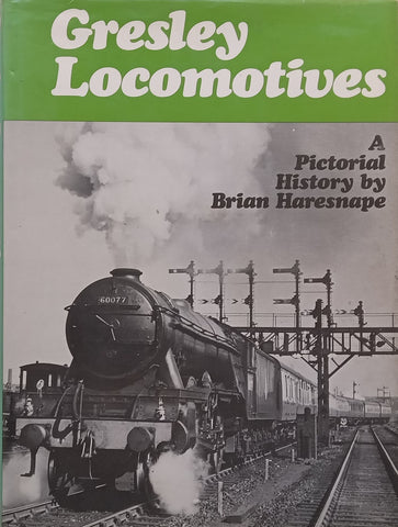 Gresley Locomotives: A Pictorial History | Brian Haresnape