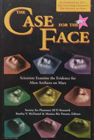 A Case for the Face: Scientists Examine the Evidence for Alien Artifacts on Mars | Stanley V. McDaniel & Monica Paxson (Eds.)