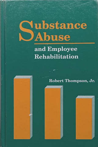 Substance Abuse and Employee Rehabilitation | Robert Thompson, Jr.