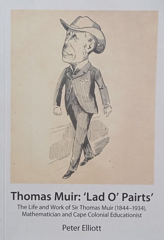 Thomas Muir: ‘Lad O’ Pairts’: The Life and Work of Sir Thomas Muir | Peter Elliott